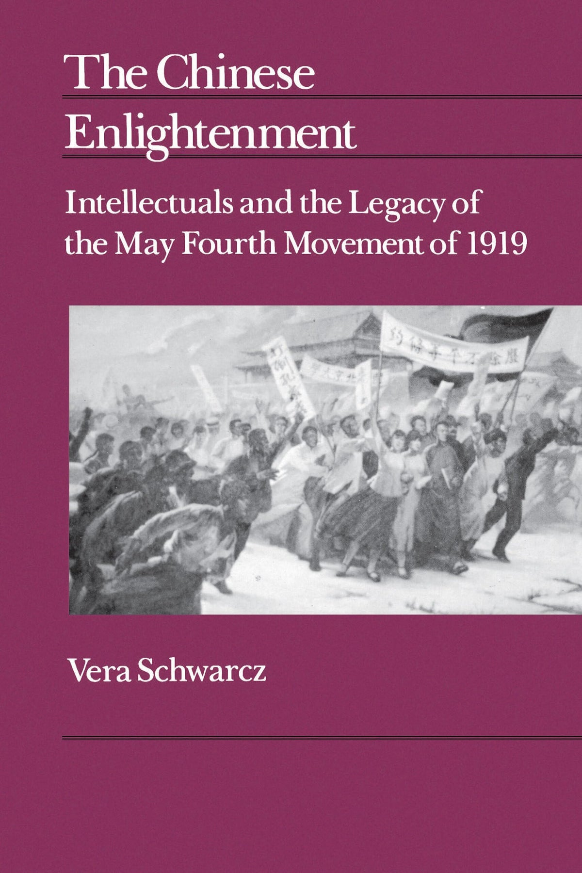 The Chinese Enlightenment: Intellectuals and the Legacy of the May Fourth Movement of 1919 (Center for Chinese Studies, UC Berkeley) (Volume 27)