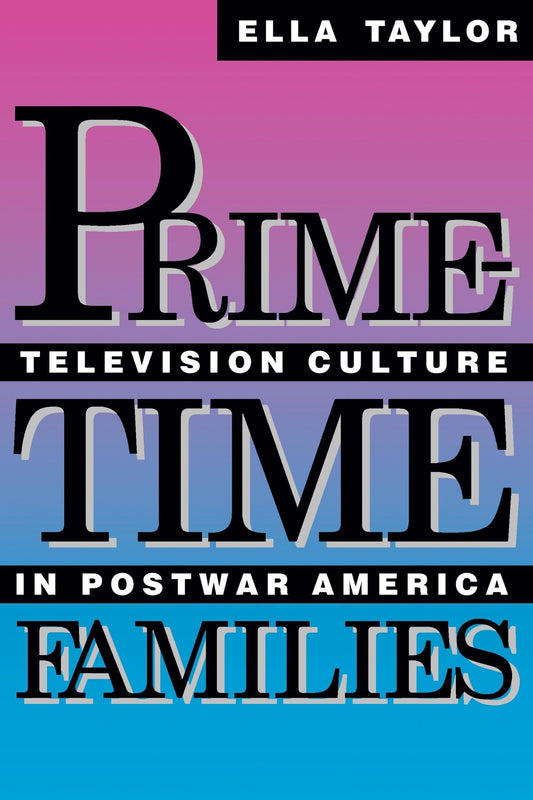 Prime-Time Families: Television Culture in Post-War America - 2359