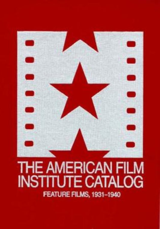 The American Film Institute Catalog of Motion Pictures Produced in the United States: Feature Films, 1931-1940, 3 Volume Set