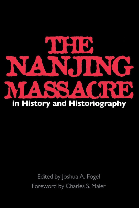 The Nanjing Massacre in History and Historiography (Asia: Local Studies / Global Themes) (Volume 2) - 68