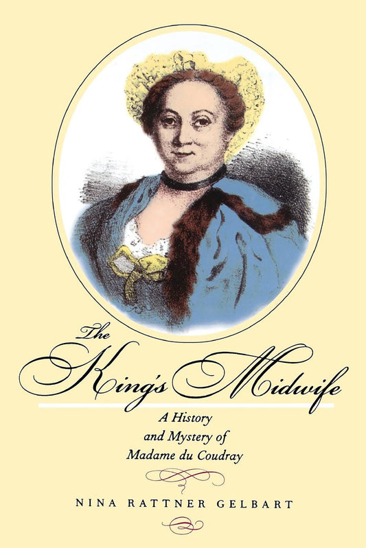 The King's Midwife: A History and Mystery of Madame du Coudray - 5005