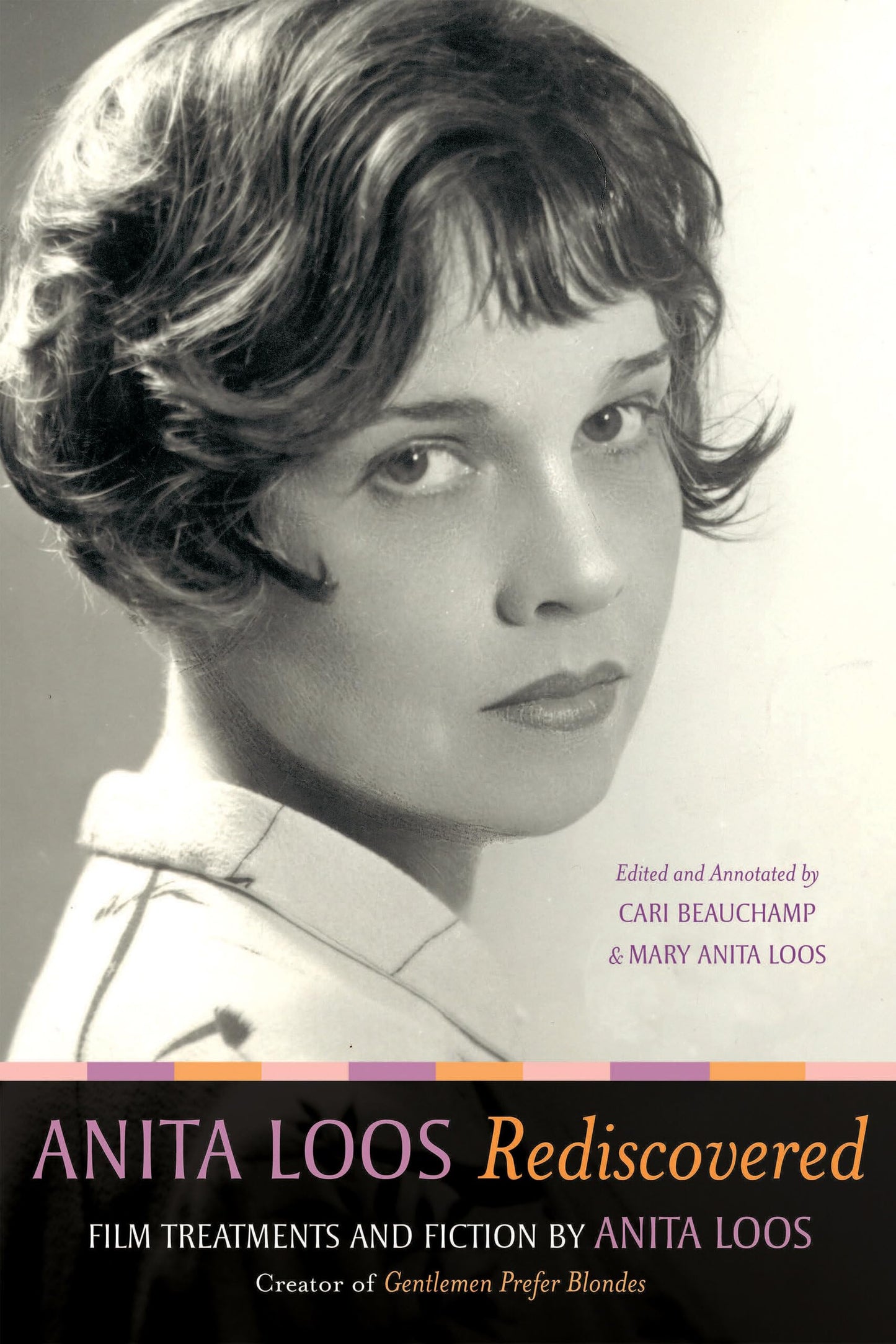 Anita Loos Rediscovered: Film Treatments and Fiction by Anita Loos, Creator of Gentlemen Prefer Blondes