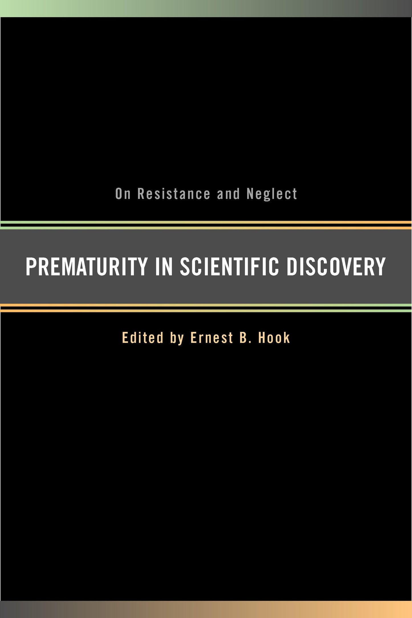 Prematurity in Scientific Discovery: On Resistance and Neglect