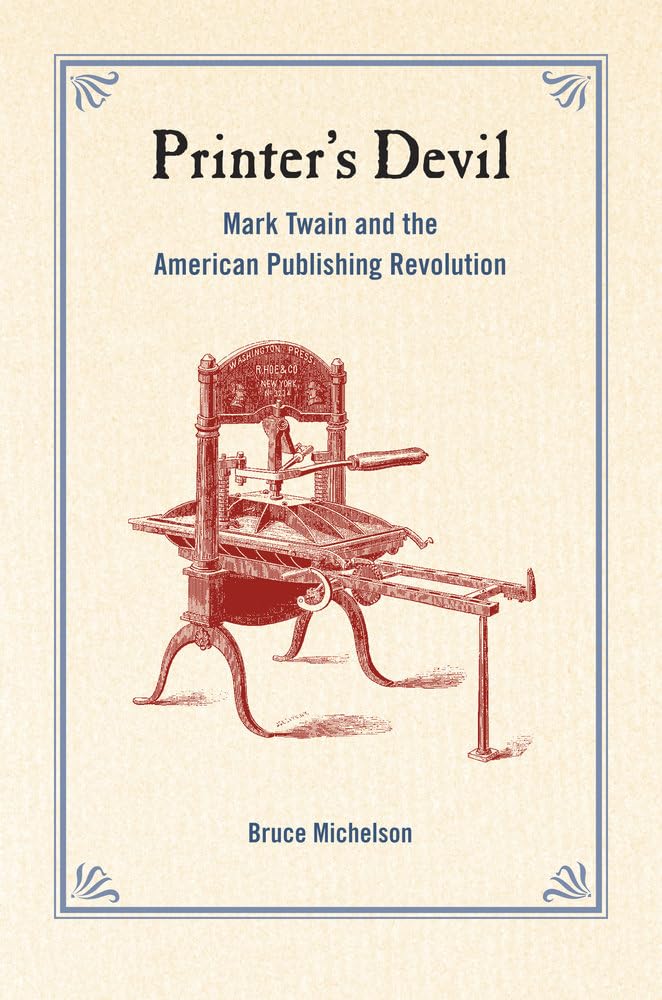 Printer's Devil: Mark Twain and the American Publishing Revolution - 1530