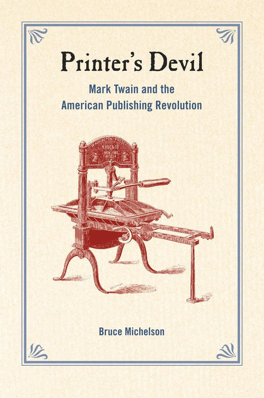 Printer's Devil: Mark Twain and the American Publishing Revolution - 8026