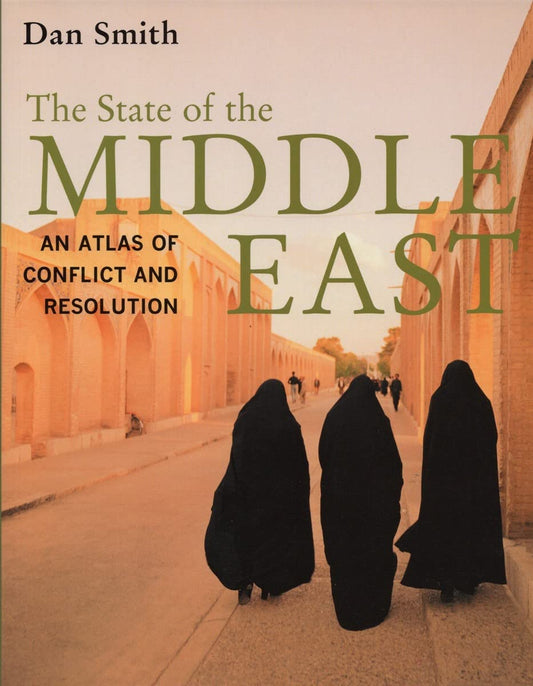 The State of the Middle East: An Atlas of Conflict and Resolution