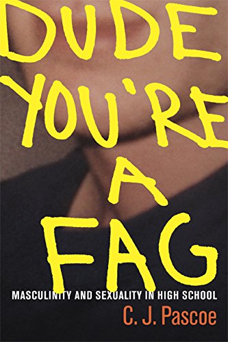Dude, You’re a Fag: Masculinity and Sexuality in High School - 2344