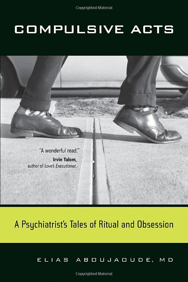 Compulsive Acts: A Psychiatrist's Tales of Ritual and Obsession
