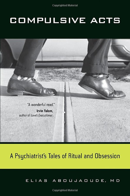 Compulsive Acts: A Psychiatrist's Tales of Ritual and Obsession