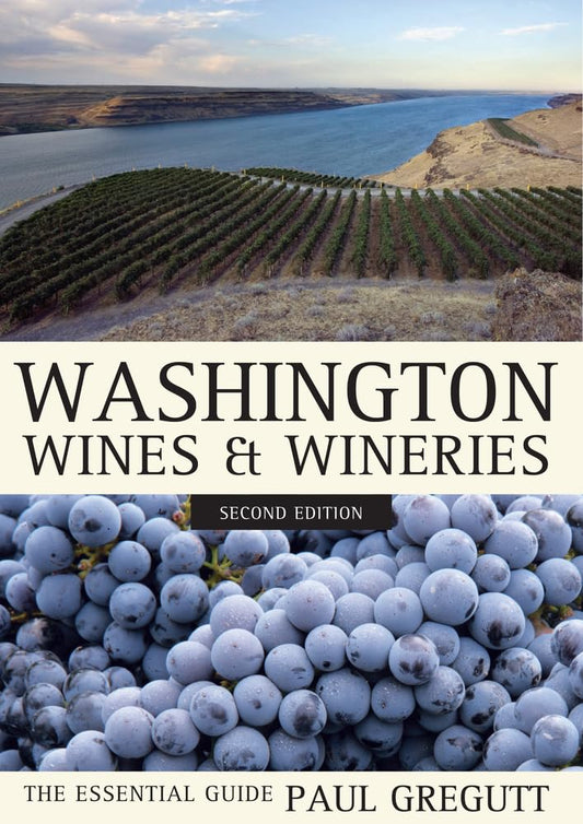 Washington Wines and Wineries: The Essential Guide - 7811