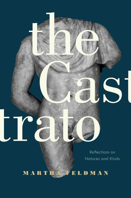 The Castrato: Reflections on Natures and Kinds (Volume 16) (Ernest Bloch Lectures) - 4399