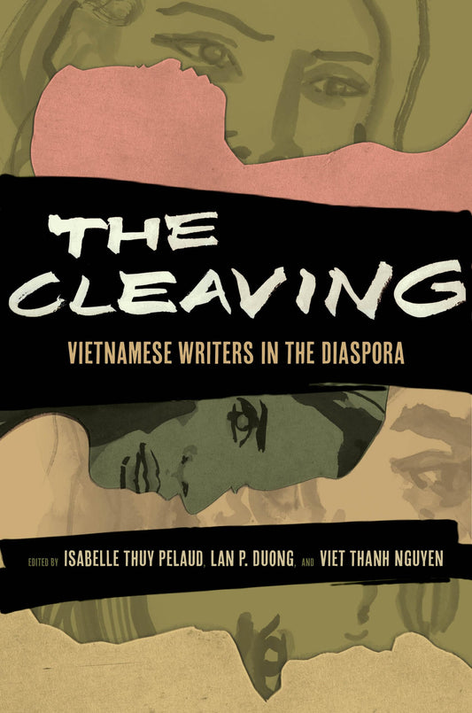 The Cleaving: Vietnamese Writers in the Diaspora (Volume 8) (Critical Refugee Studies)