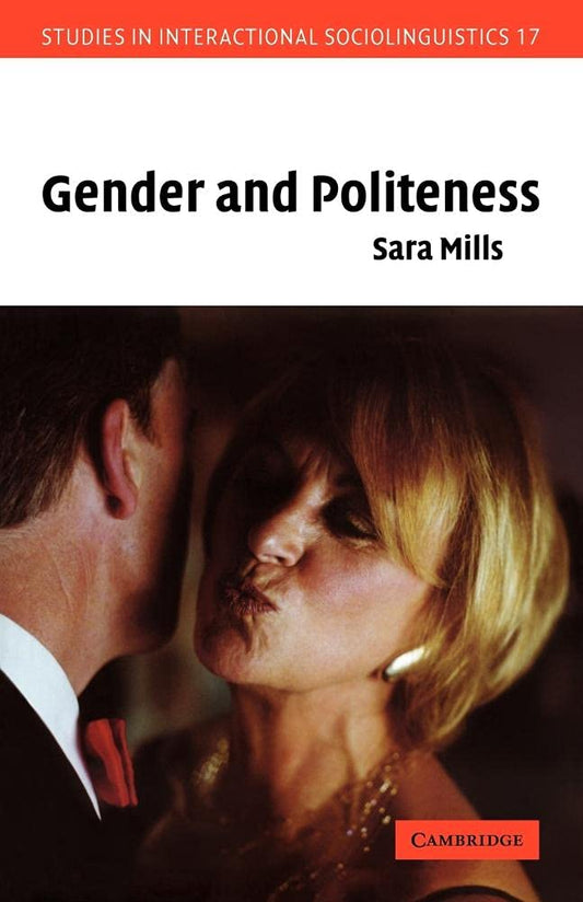Gender and Politeness (Studies in Interactional Sociolinguistics, Series Number 17) - 3184