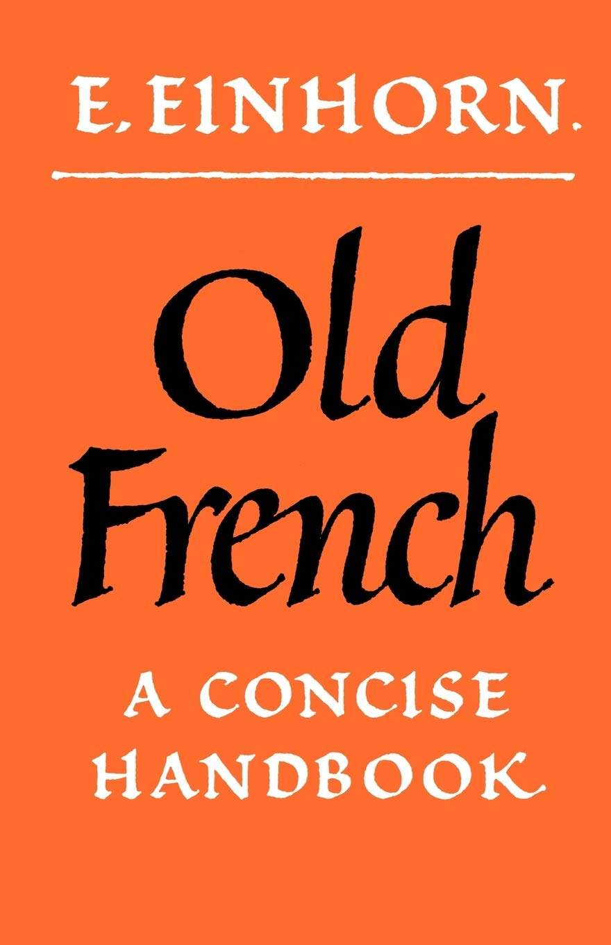 Old French: A Concise Handbook (Volume 0)