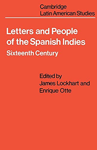 Letters and People of the Spanish Indies: Sixteenth Century (Cambridge Latin American Studies, Series Number 22) - 9097