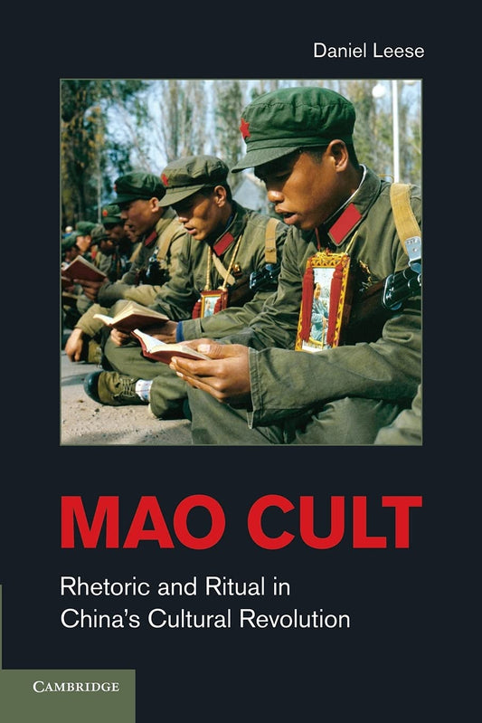 Mao Cult: Rhetoric And Ritual In China's Cultural Revolution
