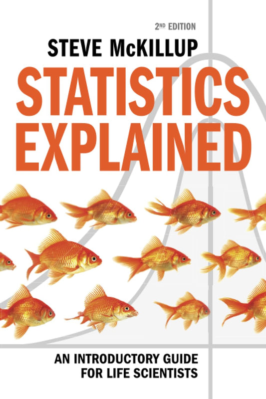 Statistics Explained 2ed: An Introductory Guide for Life Scientists