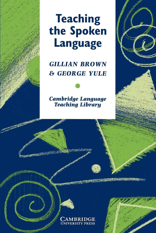 Teaching the Spoken Language (Cambridge Language Teaching Library)