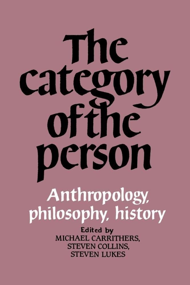 The Category of the Person: Anthropology, Philosophy, History (Volume 0)