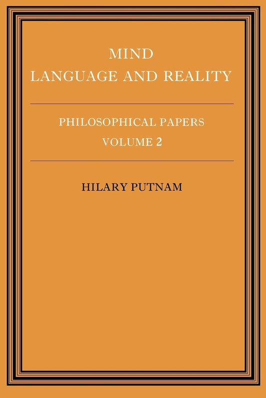 Philosophical Papers, Vol. 2: Mind, Language and Reality