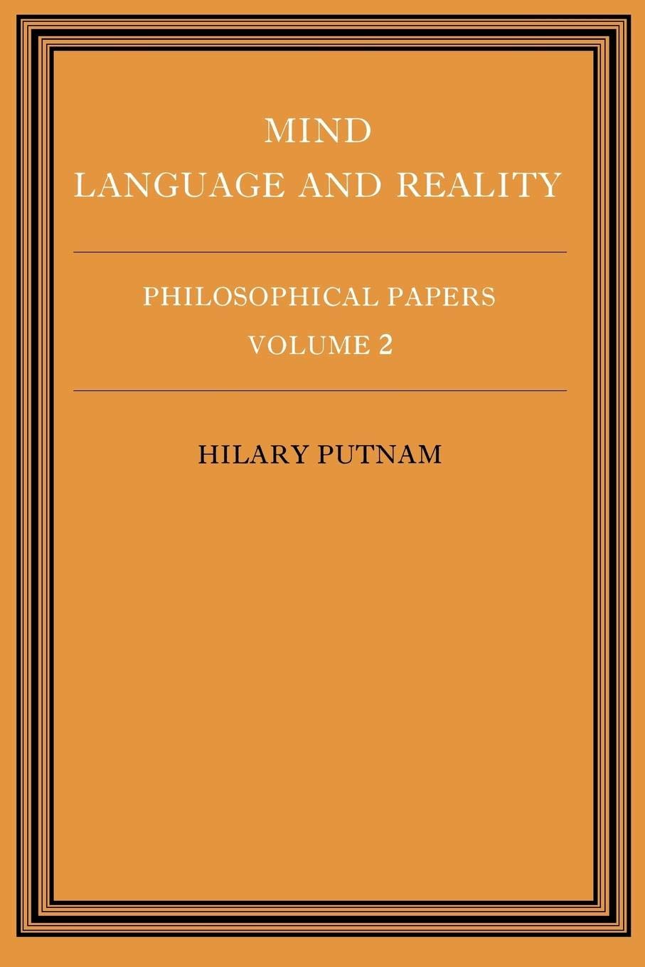 Philosophical Papers, Vol. 2: Mind, Language and Reality