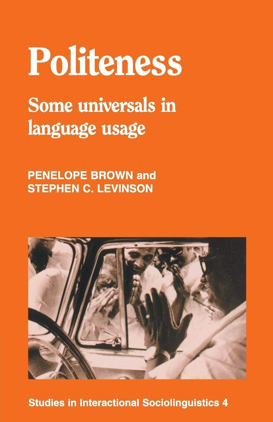 Politeness: Some Universals in Language Usage (Studies in Interactional Sociolinguistics 4)