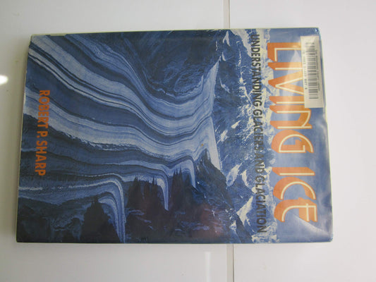 Living Ice: Understanding Glaciers and Glaciation - 3686