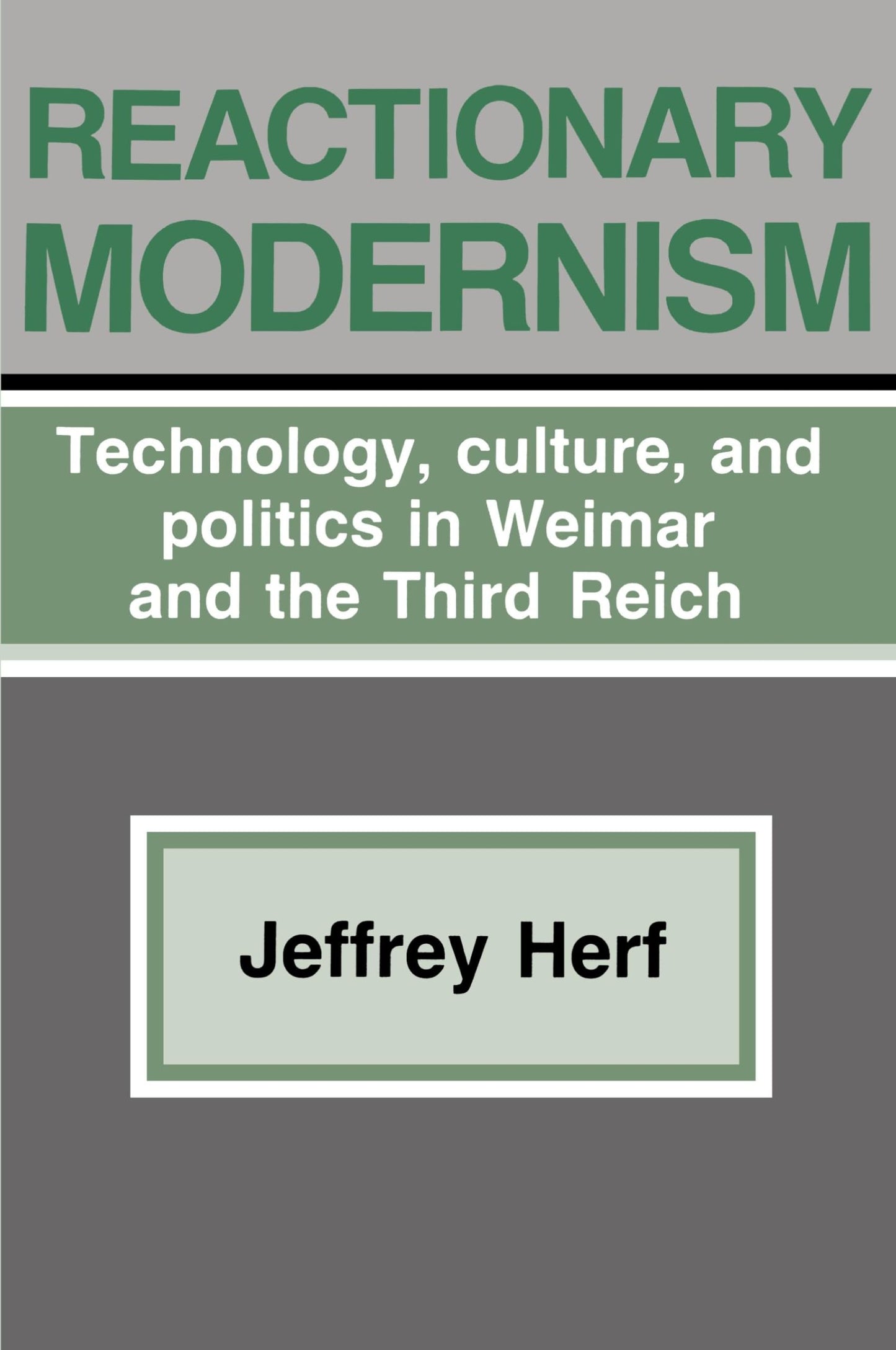 Reactionary Modernism: Technology, Culture, and Politics in Weimar and the Third Reich