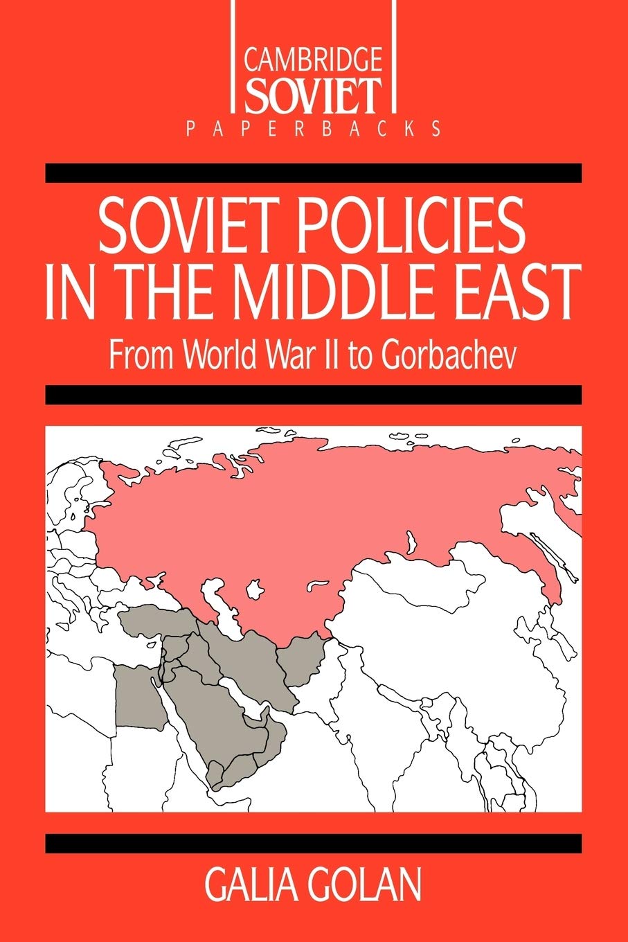 Soviet Policies in the Middle East: From World War Two to Gorbachev (Cambridge Russian Paperbacks, Series Number 2)