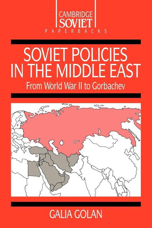 Soviet Policies in the Middle East: From World War Two to Gorbachev (Cambridge Russian Paperbacks, Series Number 2)