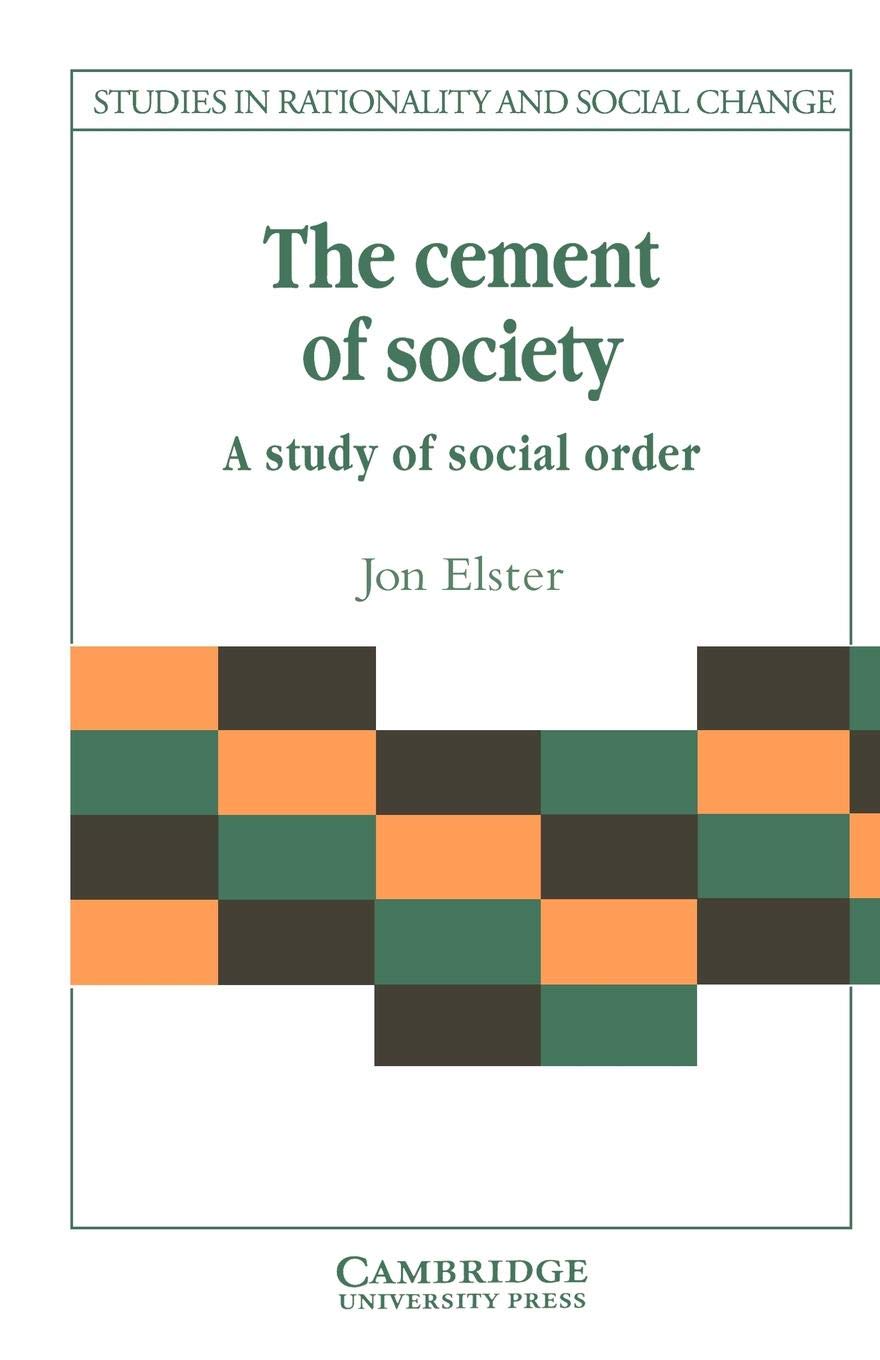 The Cement of Society: A Survey of Social Order (Studies in Rationality and Social Change) (Volume 0)