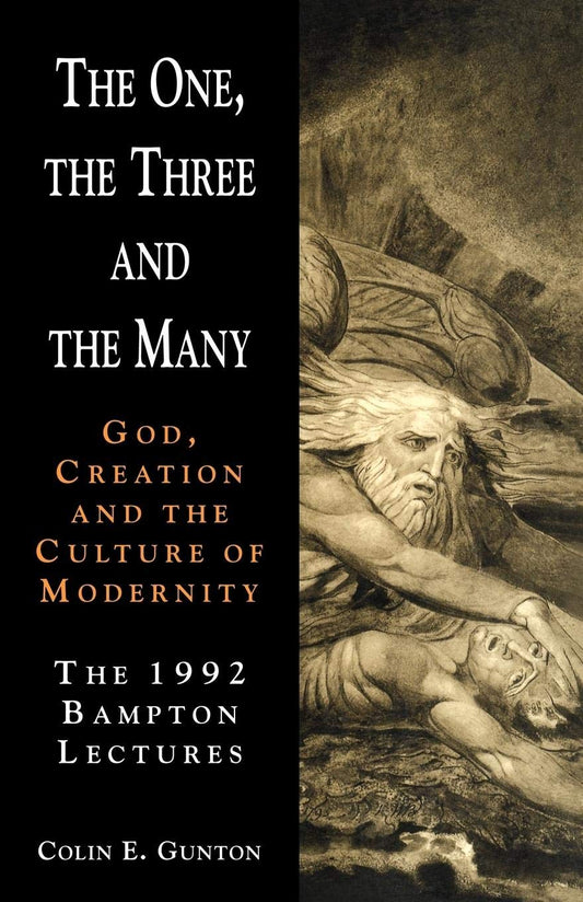 The One, the Three and the Many: God, Creation and the Culture of Modernity / The 1992 Bampton Lectures