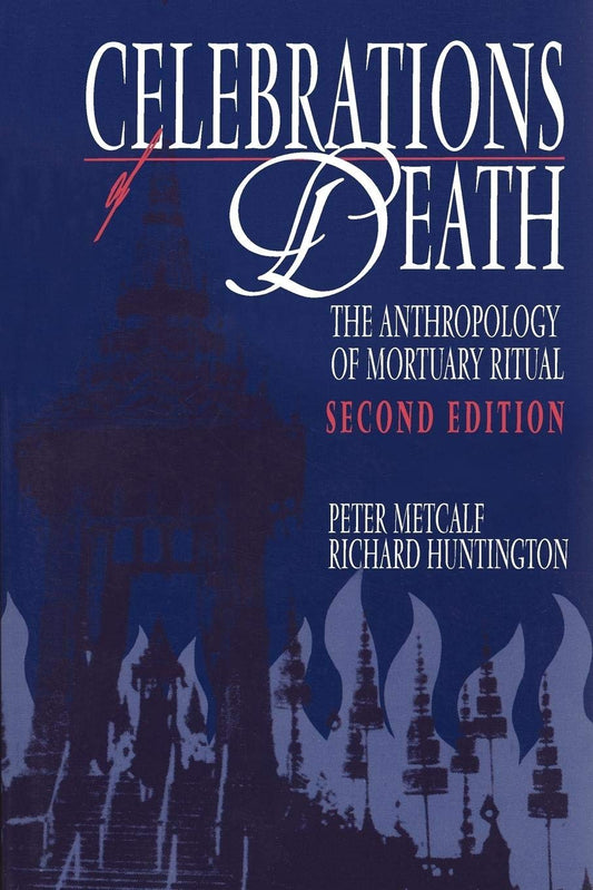 Celebrations of Death: The Anthropology of Mortuary Ritual