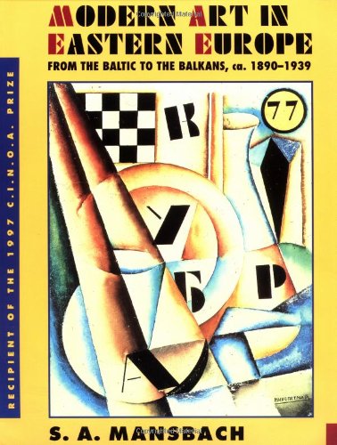 Modern Art in Eastern Europe: From the Baltic to the Balkans, ca. 1890–1939