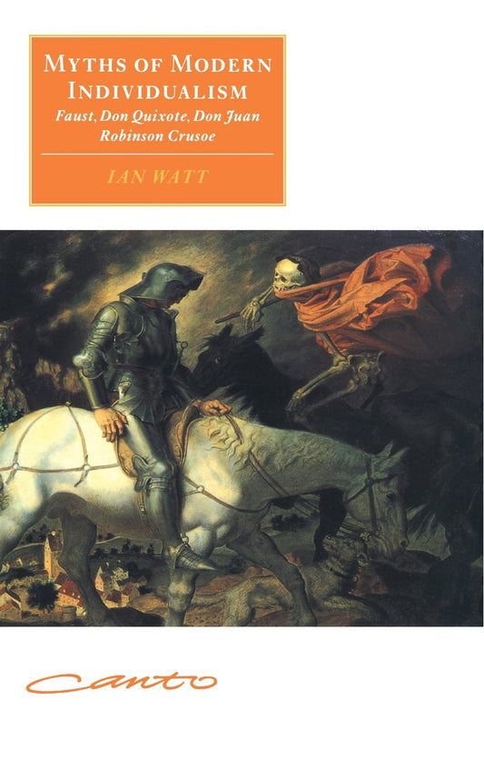 Myths of Modern Individualism: Faust, Don Quixote, Don Juan, Robinson Crusoe (Canto original series)