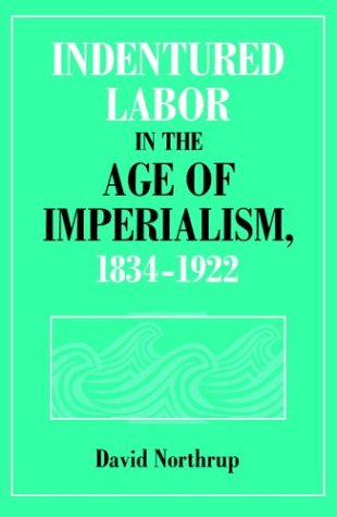 Indentured Labor in the Age of Imperialism, 1834–1922 (Studies in Comparative World History) - 6505