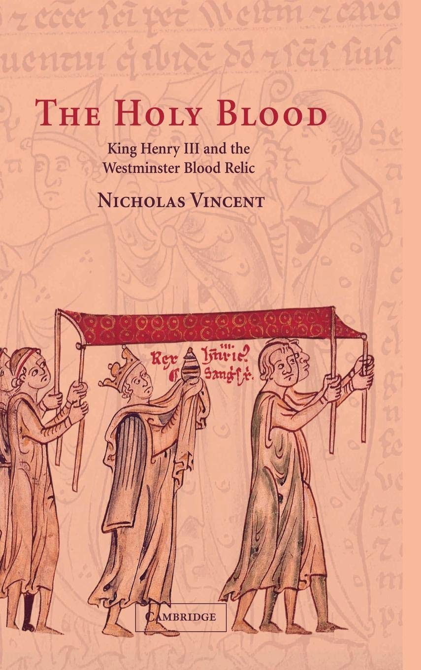 The Holy Blood: King Henry III and the Westminster Blood Relic