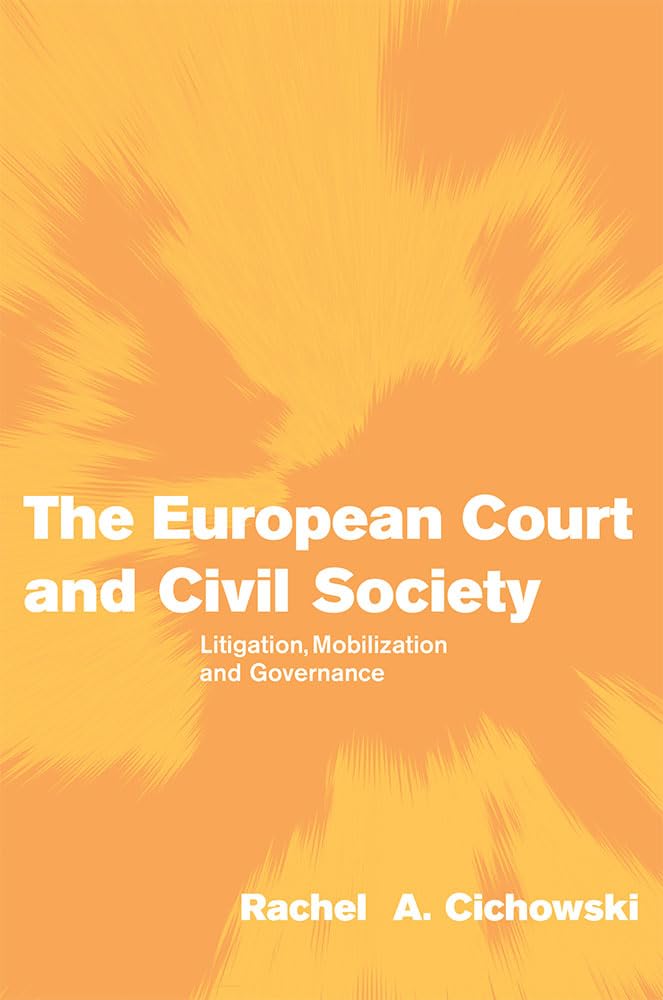 The European Court and Civil Society: Litigation, Mobilization and Governance (Themes in European Governance)