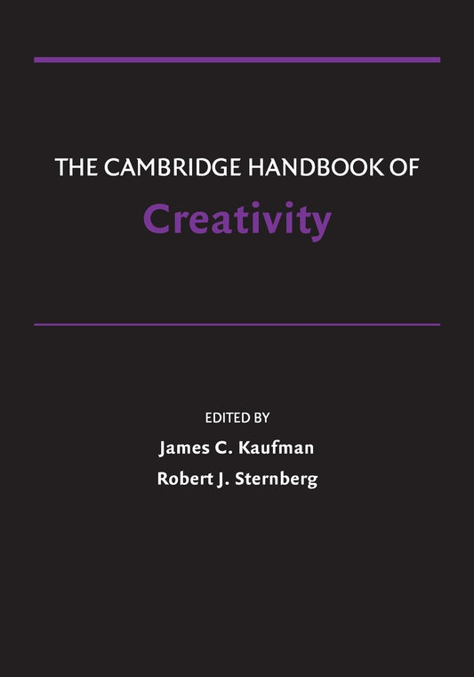 The Cambridge Handbook of Creativity (Cambridge Handbooks in Psychology)