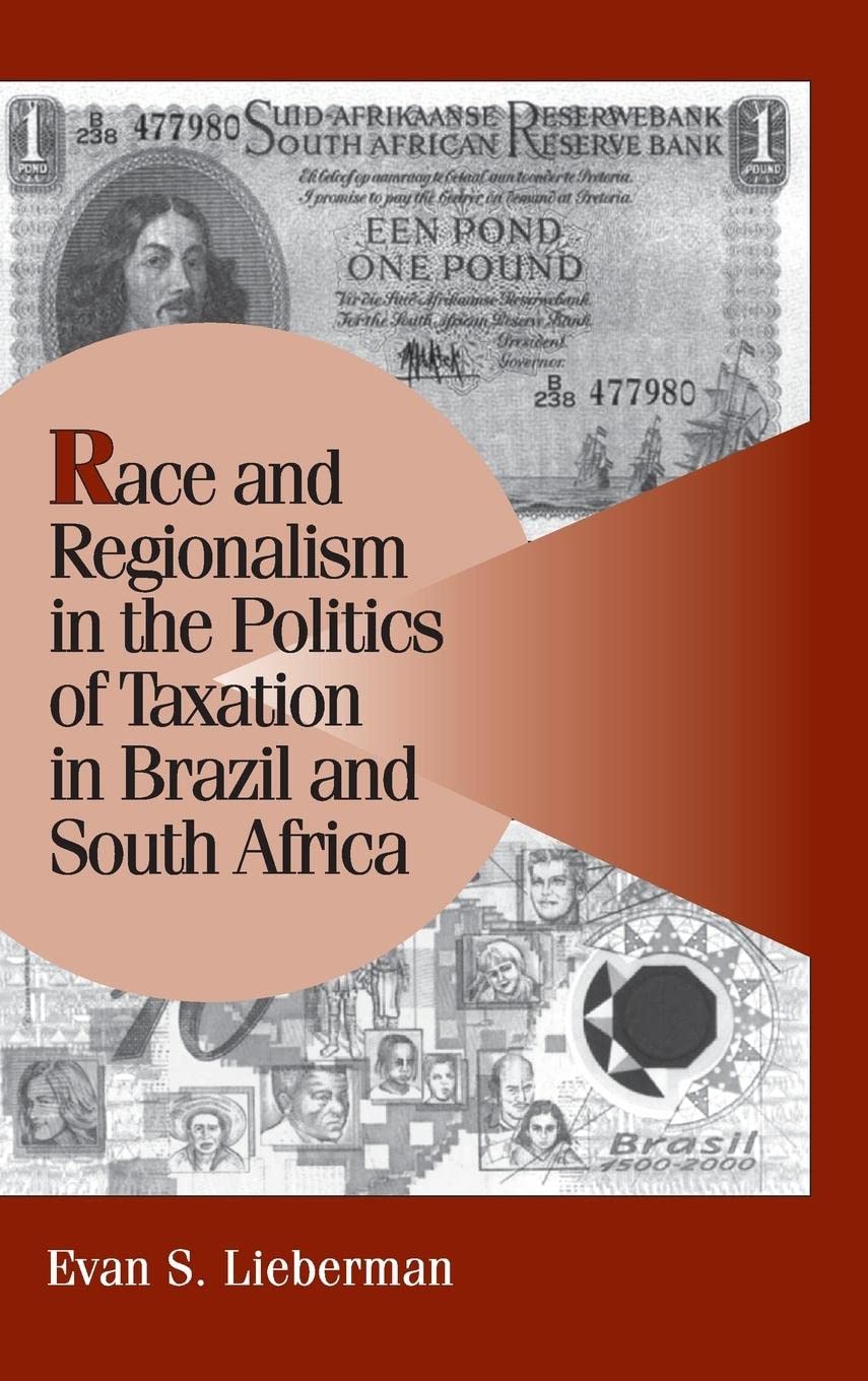Race and Regionalism in the Politics of Taxation in Brazil and South Africa (Cambridge Studies in Comparative Politics)