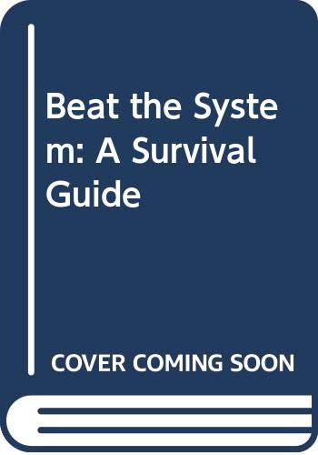 Beat the System: A Survival Guide