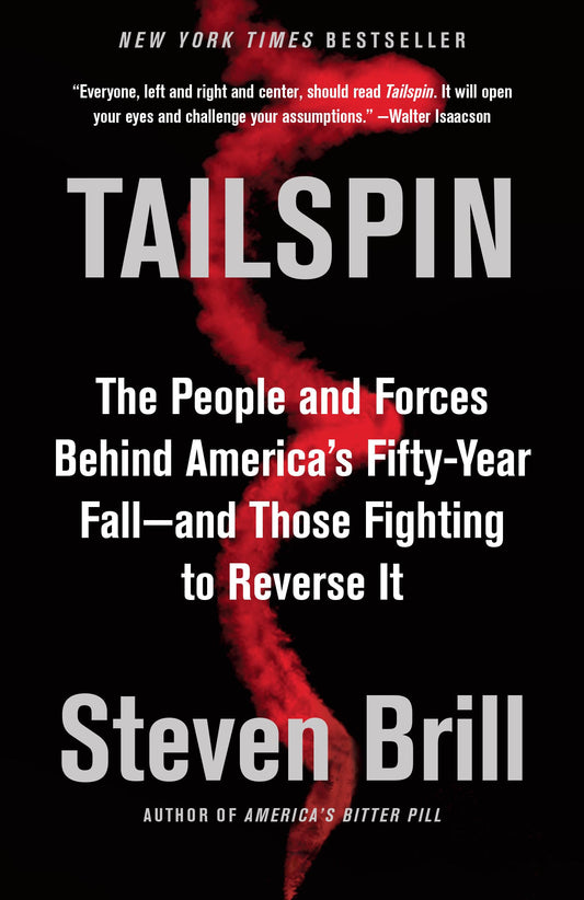 Tailspin: The People and Forces Behind America's Fifty-Year Fall--and Those Fighting to Reverse It - 8361