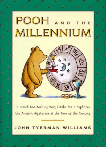 Pooh and the Millennium : In Which the Bear of Very Little Brain Explores the Ancient Mysteries at the Turn of the Century - 2153