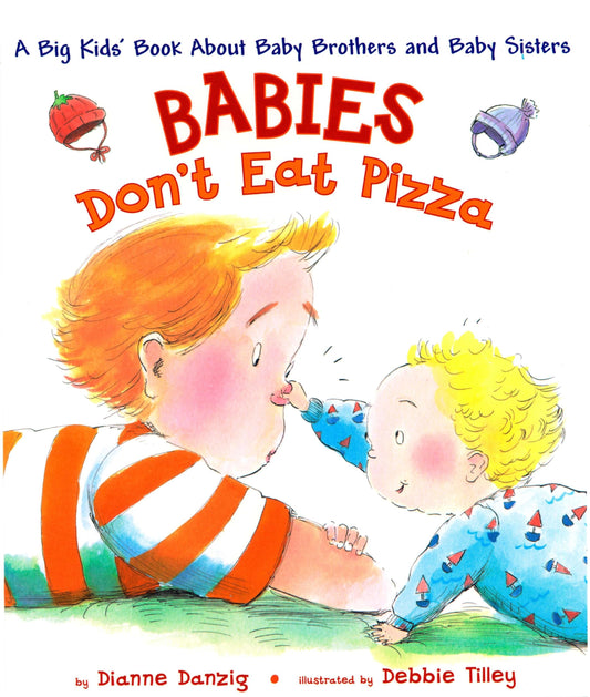 Babies Don't Eat Pizza: A Big Kids' Book About Baby Brothers and Baby Sisters - 8317