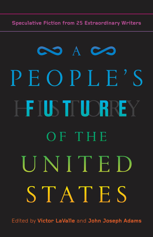 A People's Future of the United States: Speculative Fiction from 25 Extraordinary Writers - 6550