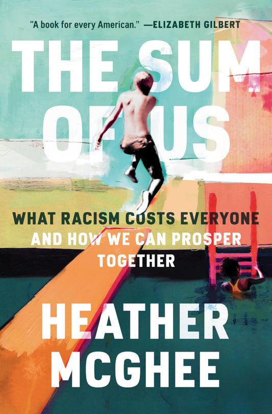 The Sum of Us: What Racism Costs Everyone and How We Can Prosper Together - 8012