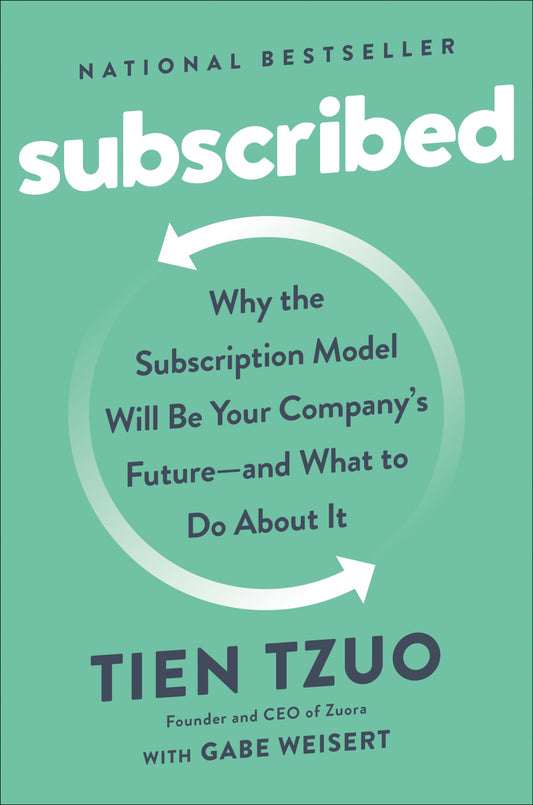 Subscribed: Why the Subscription Model Will Be Your Company's Future - and What to Do About It - 7278