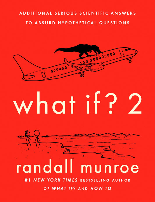 What If? 2: Additional Serious Scientific Answers to Absurd Hypothetical Questions - 4267