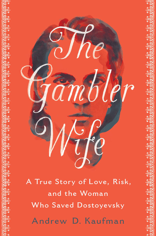 The Gambler Wife: A True Story of Love, Risk, and the Woman Who Saved Dostoyevsky - 495