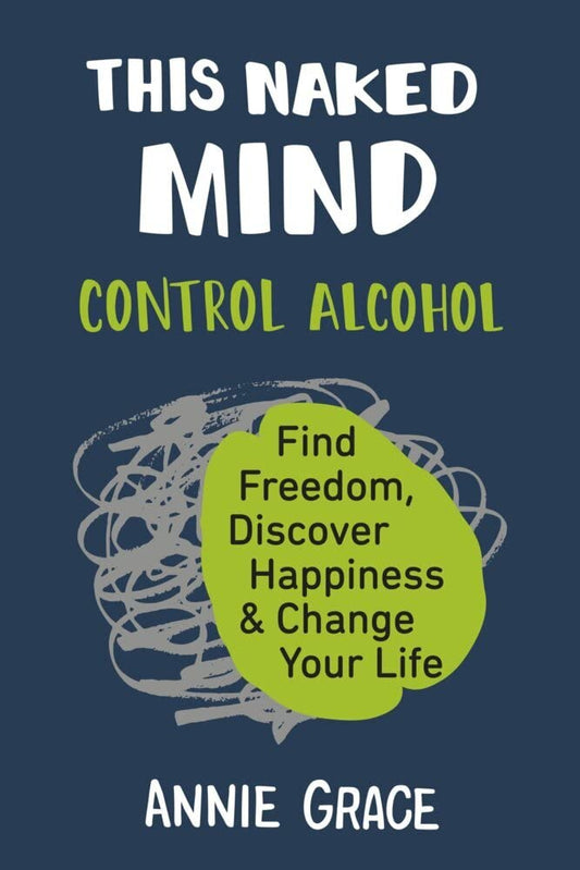 This Naked Mind: Control Alcohol, Find Freedom, Discover Happiness & Change Your Life - 3590